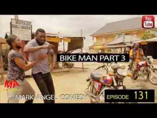 Video: Mark Angel Comedy - BIKE MAN PART 3 (Episode 131)